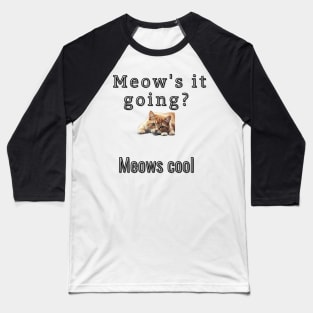Meow's it going? Meows Cool Baseball T-Shirt